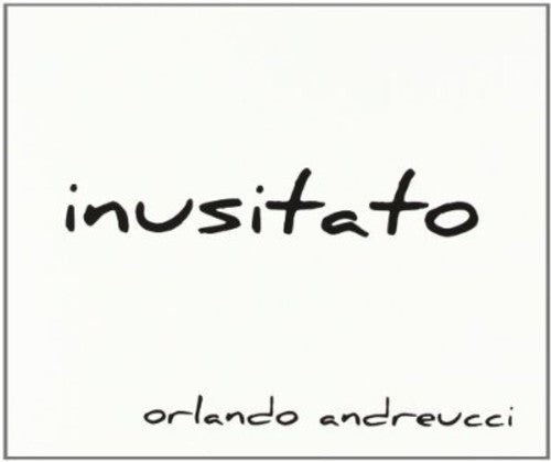 Orlando Andreucci: Inusitato { CD }