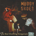 Muddy Shoes: Real Schuffling Hungarians - COMPACT DISCS
