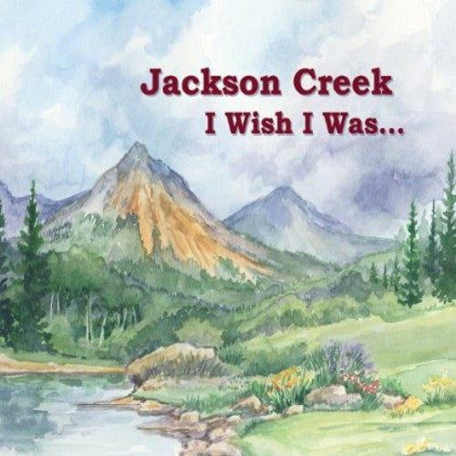 Jackson Creek: I Wish I Was { CD }