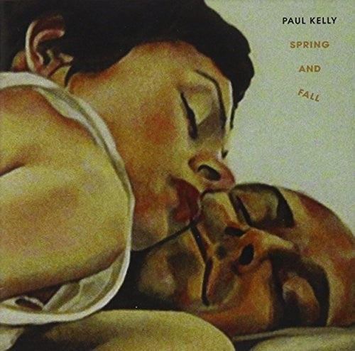 Paul Kelly: Spring & Fall { CD }