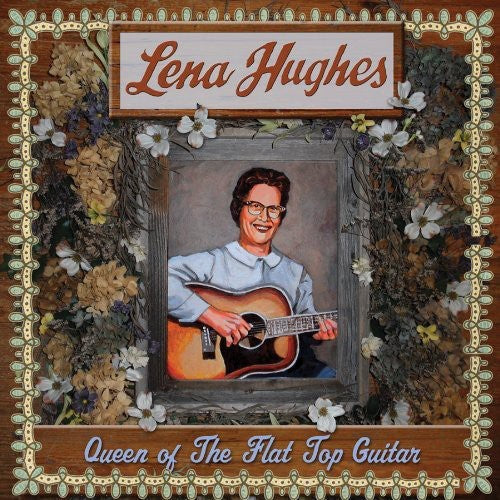 Lena Hughes: Queen of the Flat Top Pickers { CD }