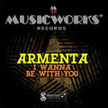 Armenta: I Wanna Be with You - CD