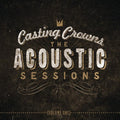 Casting Crowns: The Acoustic Sessions, Vol. 1 { CD }