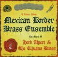 Mexican Border Brass Ensemble: Music Of Herb Alpert & Tijuana Brass - CD