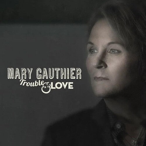 Mary Gauthier: Trouble & Love [ Vinyl ]