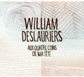 William Deslauriers: Aux Quatre Coins de Ma Tete - CD