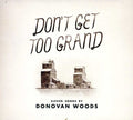 Donovan Woods: Don't Get Too Grand { CD }