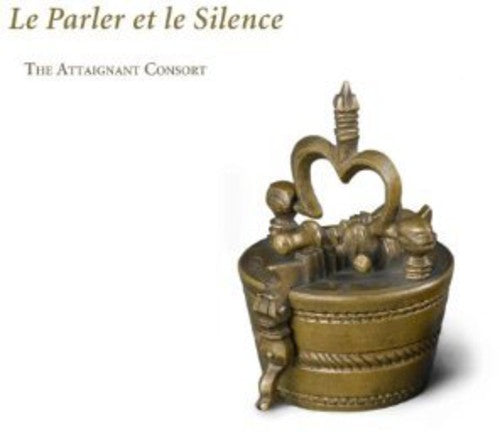 Attaignant Consort: Le Parler Et Le Silence - COMPACT DISCS
