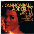 Cannonball Adderley: And the Bossa Rio Sextet with Sergio Mendes - VINYL