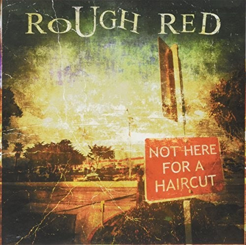 Rough Red: Not Here for a Haircut - COMPACT DISCS