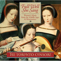 Toronto Consort: Full Well She Sang { CD }