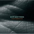 Morten Olsen: Be My Quiet Friend - COMPACT DISCS