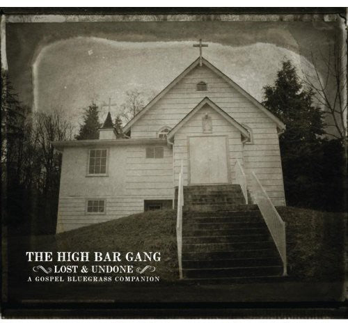 The High Bar Gang: Lost and Undone { CD }