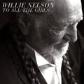 Willie Nelson: To All The Girls... - COMPACT DISCS