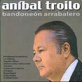 Troilo Anibal: Bandoneon Arrabalero - CD