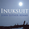 Inuksuit Ensemble: Adamsinuksuit - COMPACT DISCS