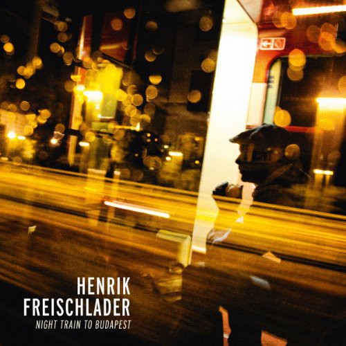 Henrik Freischlader: Night Train to Budapest [ Vinyl ]
