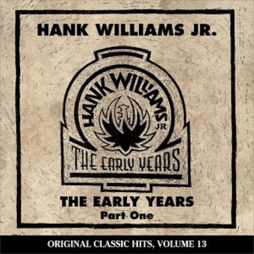 Hank Williams Jr.: Early Years 1 (Original Classic Hits 13) - COMPACT DISCS