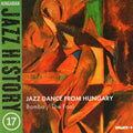 Dés László: Hungarian Jazz History 17: Jazz Danc from Hungary - CD