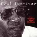 Mighty Sam McClain: Soul Survivor: Best of Mighty - COMPACT DISCS