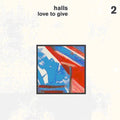 Halls: Love to Give - VINYL