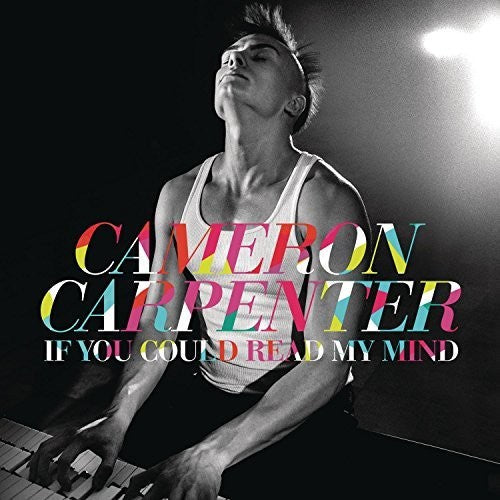Cameron Carpenter: If You Could Read My Mind { CD }