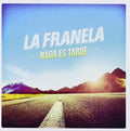 La Franela: Nada Es Tarde - CD