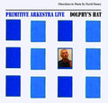 Primitive Arkestra: Dolphys Hat-Directions in Music By David Haney - CD