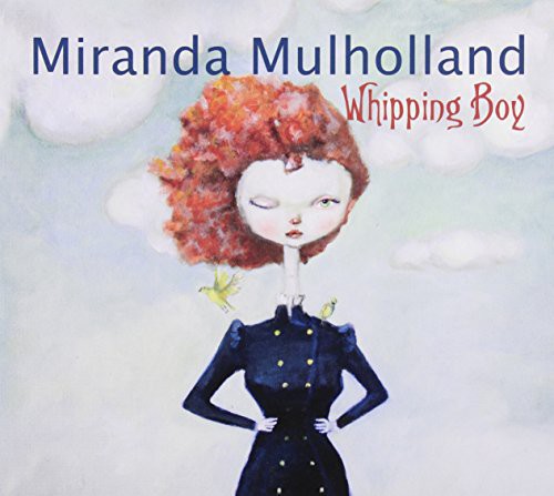 Miranda Mulholland: Whipping Boy { CD }