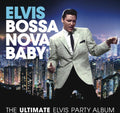 Elvis Presley: Bossa Nova Baby: The Ultimate Elvis Presley Party - CD