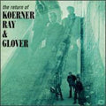 Koerner Ray & Glover: Return Of Koerner Ray & Glover (bonus Tracks) - COMPACT DISCS