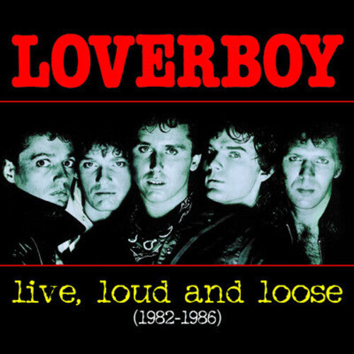 Loverboy: Live, Loud and Loose 1982-1986 - CD