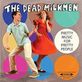 The Dead Milkmen: Pretty Music For Pretty People - CD