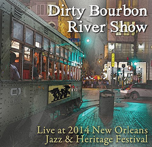 Dirty Bourbon River Show: Live at Jazz Fest 2014 { CD }
