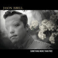 Jason Isbell: Something More Than Free - CD