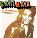 Carl Hall: You Don't Know Nothing About Love: Loma/Atlantic Recordings 1967-1972 - CD