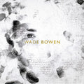 Wade Bowen: Bowen, Wade : Wade Bowen - COMPACT DISCS