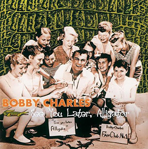 Bobby Charles: See You Later Alligator - VINYL