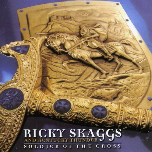 Ricky Skaggs & Kentucky Thunder: Soldier of the Cross { CD }