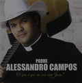 Padre Alessandro Campos: O Que E Que Eu Sou Sem Jesus - COMPACT DISCS