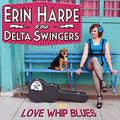 Erin Harpe & Delta Swingers: Love Whip Blues - COMPACT DISCS