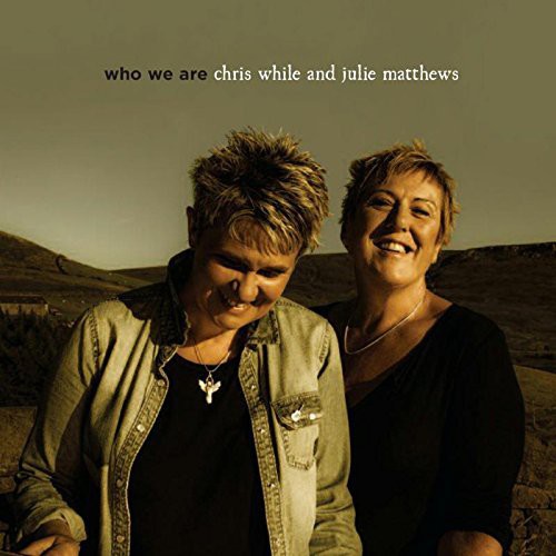 Chris While & Julie Matthews: Who We Are { CD }