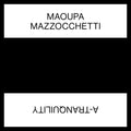 Maoupa Mazzocchetti: A-Tranquility - 12-INCH SINGLE