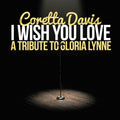 Coretta Davis: I Wish You Love (A Tribute to Gloria Lynne) - CD