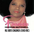 Frances Ingram Satchell: All God's Children (Even Me) { CD }