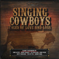 Various Artists: Singing Cowboys: Tales of Love & Loss / Various - COMPACT DISCS