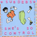 Sub Debs: She's So Control - COMPACT DISCS