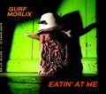 Gurf Morlix: Eatin at Me { CD }