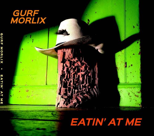 Gurf Morlix: Eatin at Me { CD }