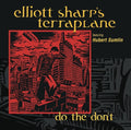 Elliott Sharp: Do The Don't - CD